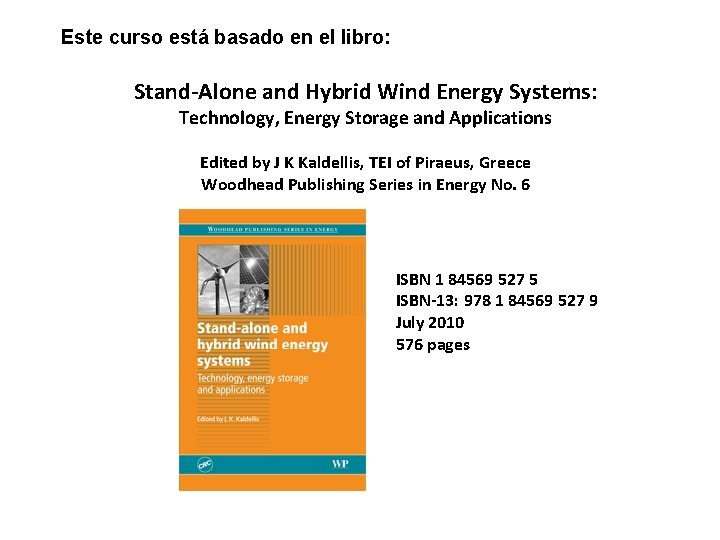 Este curso está basado en el libro: Stand-Alone and Hybrid Wind Energy Systems: Technology,