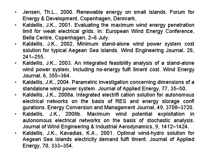  • • Jensen, Th. L. , 2000. Renewable energy on small islands. Forum