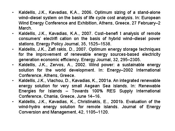  • • • Kaldellis, J. K. , Kavadias, K. A. , 2006. Optimum