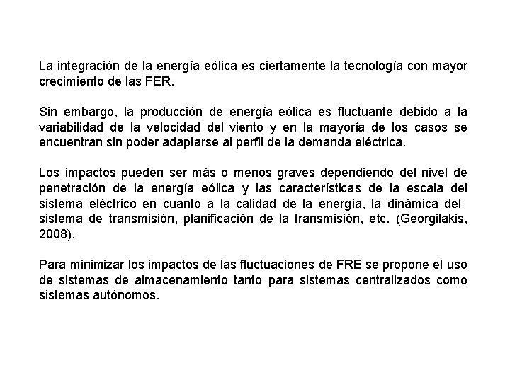 La integración de la energía eólica es ciertamente la tecnología con mayor crecimiento de