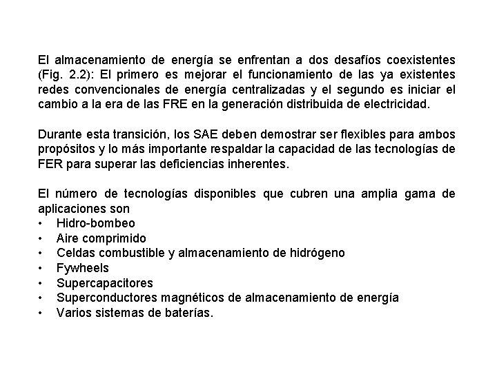 El almacenamiento de energía se enfrentan a dos desafíos coexistentes (Fig. 2. 2): El