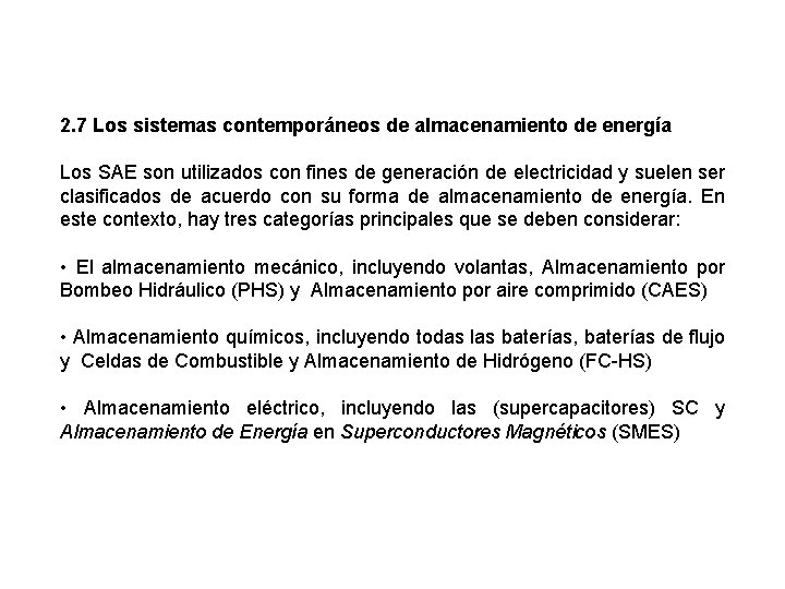 2. 7 Los sistemas contemporáneos de almacenamiento de energía Los SAE son utilizados con