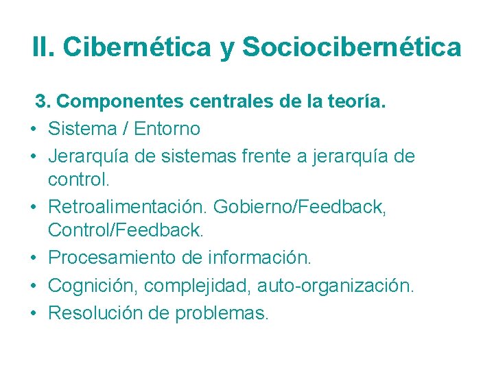 II. Cibernética y Sociocibernética 3. Componentes centrales de la teoría. • Sistema / Entorno