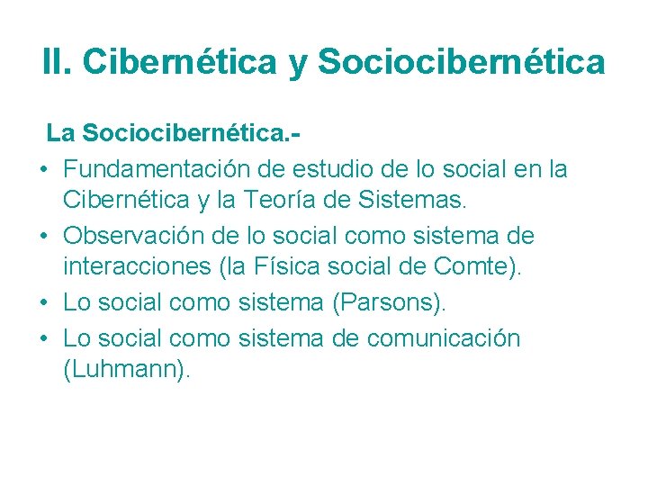 II. Cibernética y Sociocibernética La Sociocibernética. • Fundamentación de estudio de lo social en