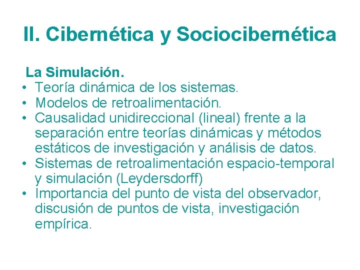 II. Cibernética y Sociocibernética La Simulación. • Teoría dinámica de los sistemas. • Modelos