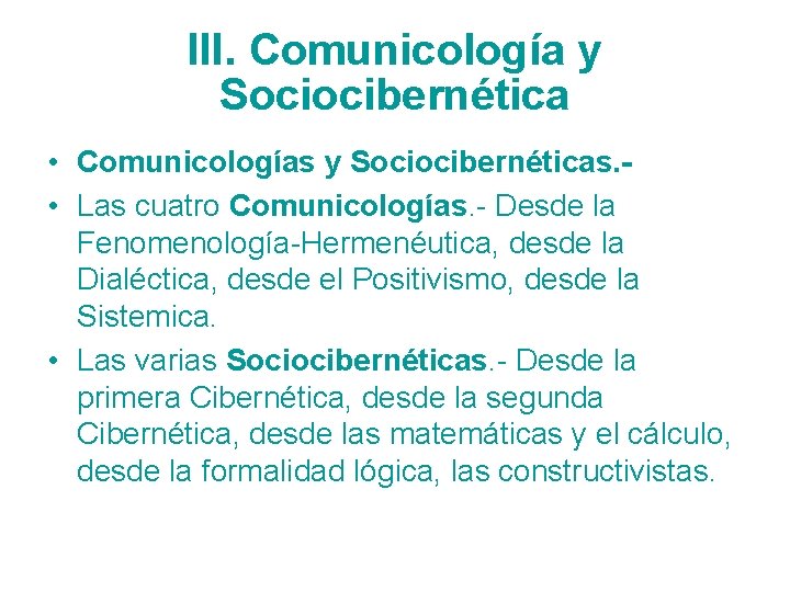 III. Comunicología y Sociocibernética • Comunicologías y Sociocibernéticas. • Las cuatro Comunicologías. - Desde