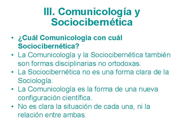 III. Comunicología y Sociocibernética • ¿Cuál Comunicología con cuál Sociocibernética? • La Comunicología y