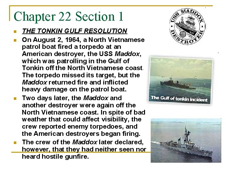 Chapter 22 Section 1 n n THE TONKIN GULF RESOLUTION On August 2, 1964,
