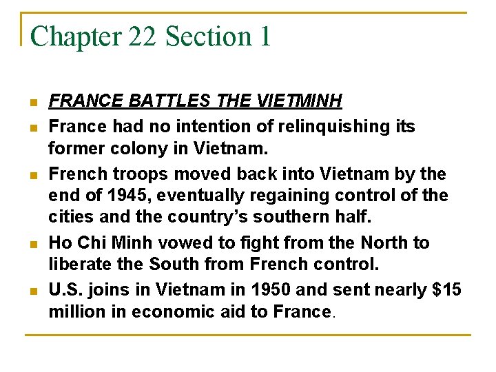 Chapter 22 Section 1 n n n FRANCE BATTLES THE VIETMINH France had no