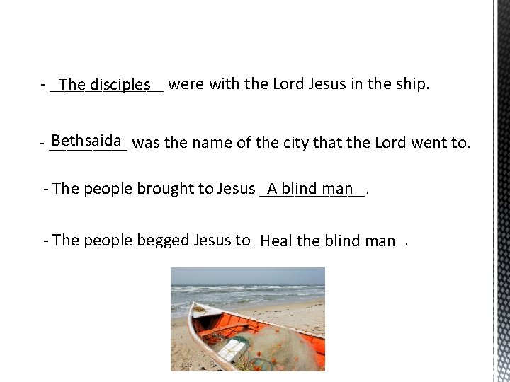 - _______ The disciples were with the Lord Jesus in the ship. Bethsaida was