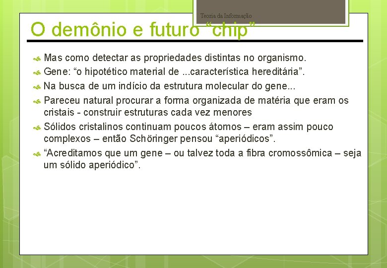 Teoria da Informação O demônio e futuro “chip” Mas como detectar as propriedades distintas