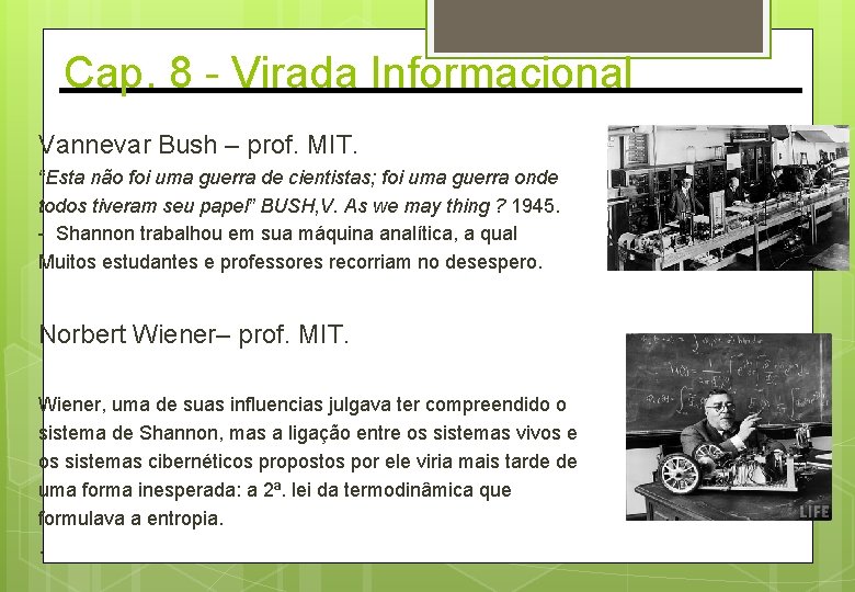  Cap. 8 - Virada Informacional Vannevar Bush – prof. MIT. “Esta não foi