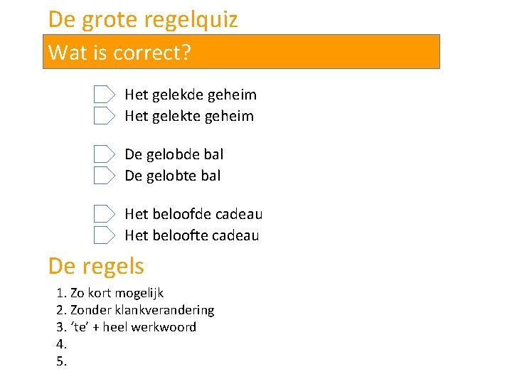 De grote regelquiz Wat is correct? Het gelekde geheim Het gelekte geheim De gelobde