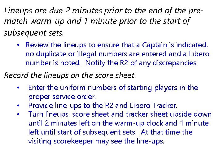 Lineups are due 2 minutes prior to the end of the prematch warm-up and