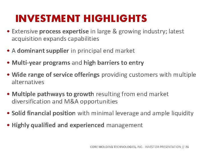 INVESTMENT HIGHLIGHTS • Extensive process expertise in large & growing industry; latest acquisition expands