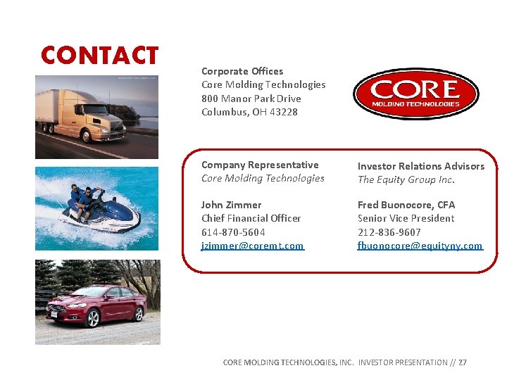 CONTACT Corporate Offices Core Molding Technologies 800 Manor Park Drive Columbus, OH 43228 Company