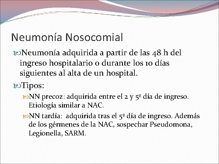Neumonía Nosocomial Neumonía adquirida a partir de las 48 h del ingreso hospitalario o