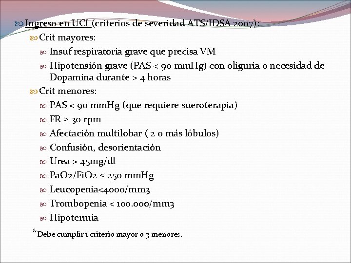 Ingreso en UCI (criterios de severidad ATS/IDSA 2007): Crit mayores: Insuf respiratoria grave