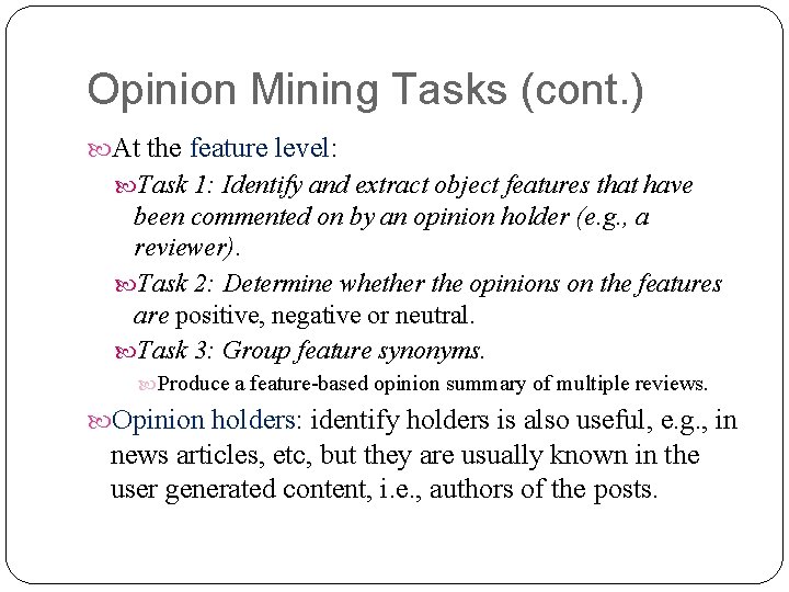 Opinion Mining Tasks (cont. ) At the feature level: Task 1: Identify and extract