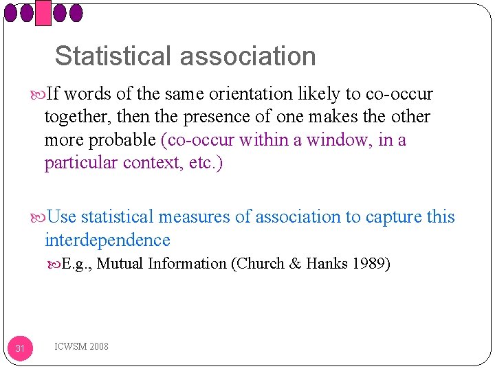 Statistical association If words of the same orientation likely to co-occur together, then the