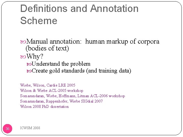 Definitions and Annotation Scheme Manual annotation: human markup of corpora (bodies of text) Why?