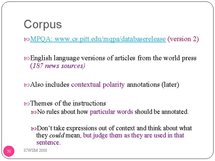 Corpus MPQA: www. cs. pitt. edu/mqpa/databaserelease (version 2) English language versions of articles from