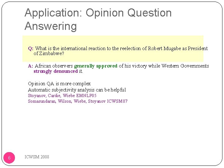 Application: Opinion Question Answering Q: What is the international reaction to the reelection of