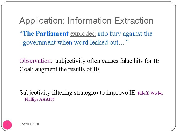 Application: Information Extraction “The Parliament exploded into fury against the government when word leaked