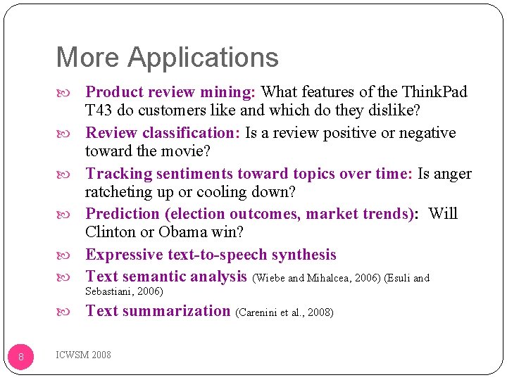 More Applications Product review mining: What features of the Think. Pad T 43 do