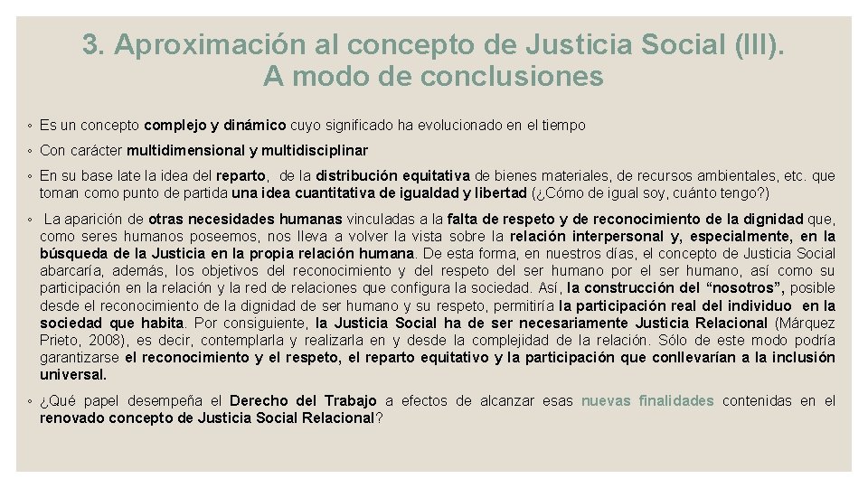 3. Aproximación al concepto de Justicia Social (III). A modo de conclusiones ◦ Es