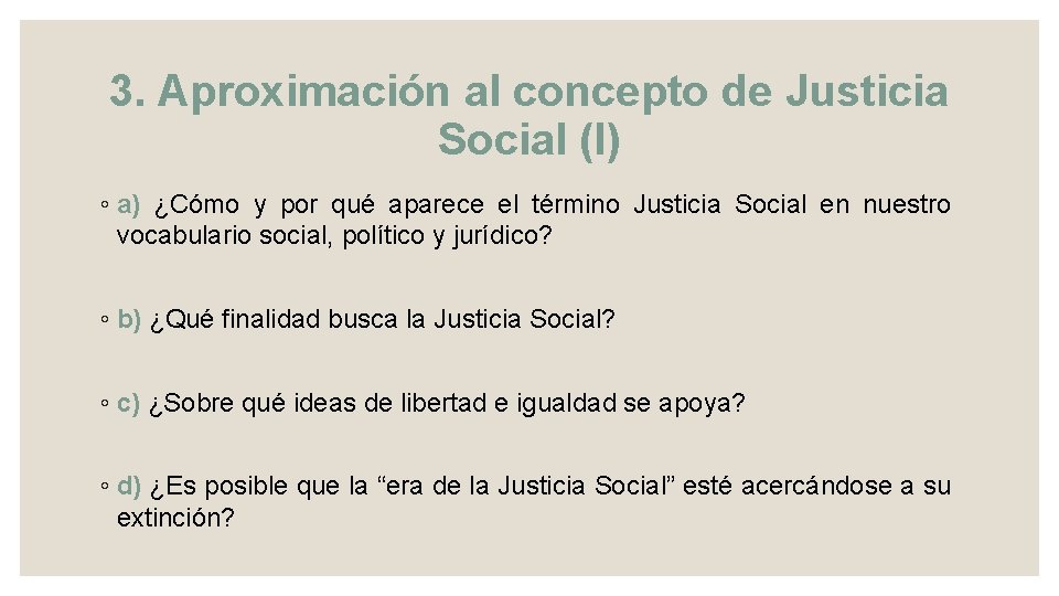 3. Aproximación al concepto de Justicia Social (I) ◦ a) ¿Cómo y por qué