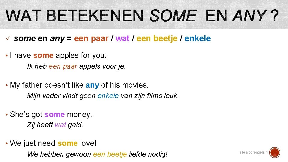 ü some en any = een paar / wat / een beetje / enkele