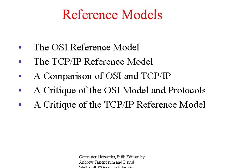 Reference Models • • • The OSI Reference Model The TCP/IP Reference Model A