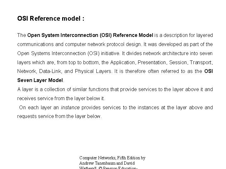 OSI Reference model : The Open System Interconnection (OSI) Reference Model is a description