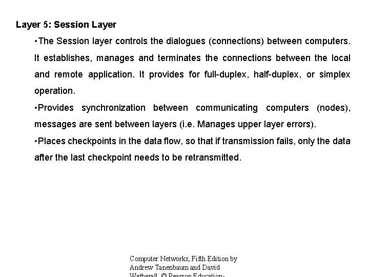 Layer 5: Session Layer • The Session layer controls the dialogues (connections) between computers.