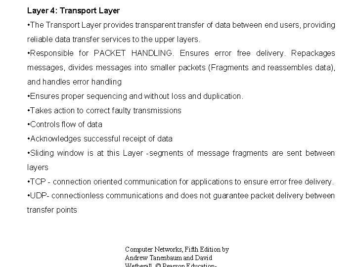 Layer 4: Transport Layer • The Transport Layer provides transparent transfer of data between
