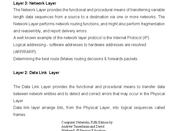Layer 3: Network Layer The Network Layer provides the functional and procedural means of