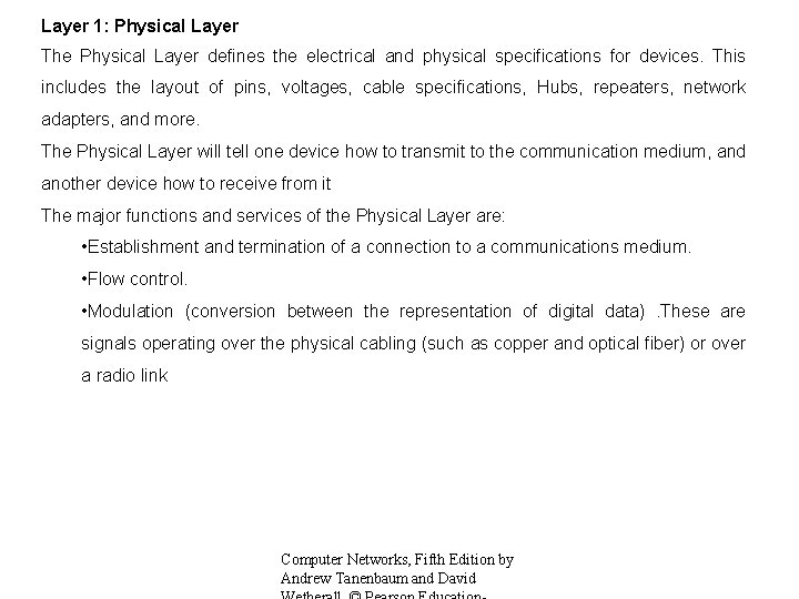 Layer 1: Physical Layer The Physical Layer defines the electrical and physical specifications for