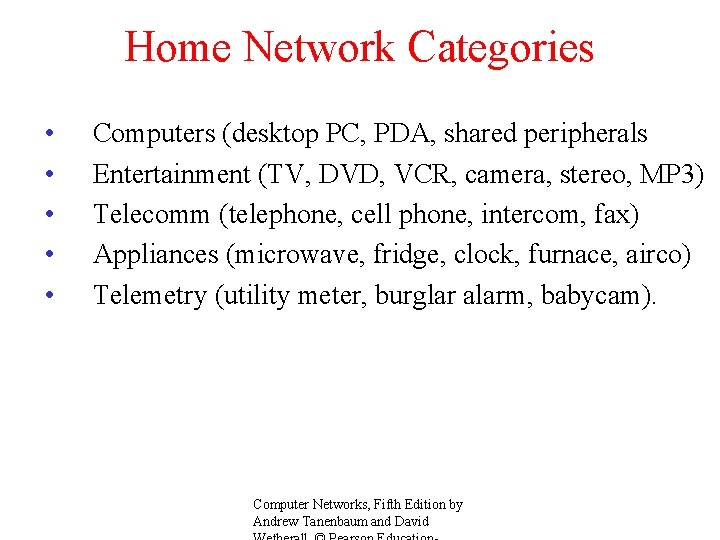 Home Network Categories • • • Computers (desktop PC, PDA, shared peripherals Entertainment (TV,