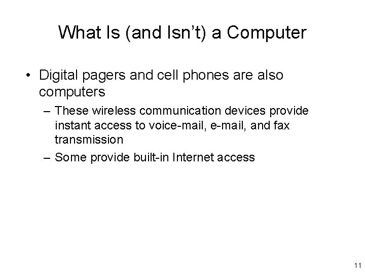 What Is (and Isn’t) a Computer • Digital pagers and cell phones are also