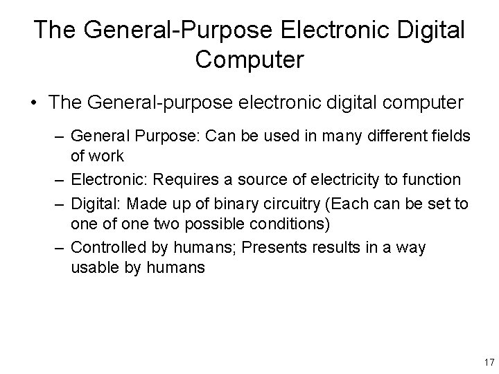 The General-Purpose Electronic Digital Computer • The General-purpose electronic digital computer – General Purpose: