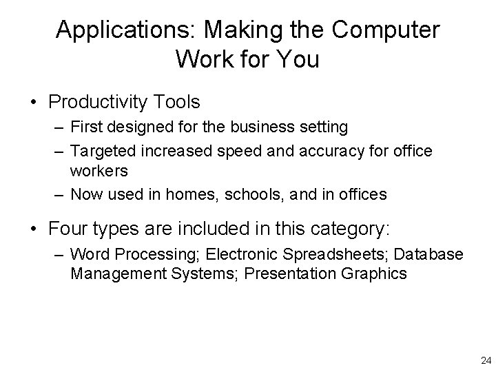 Applications: Making the Computer Work for You • Productivity Tools – First designed for