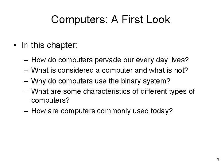 Computers: A First Look • In this chapter: – – How do computers pervade