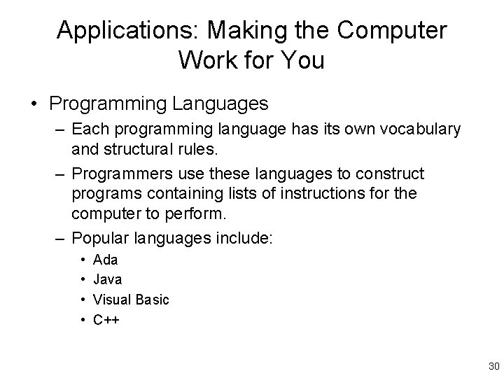 Applications: Making the Computer Work for You • Programming Languages – Each programming language