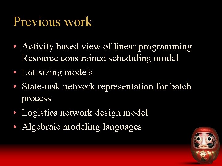 Previous work • Activity based view of linear programming Resource constrained scheduling model •