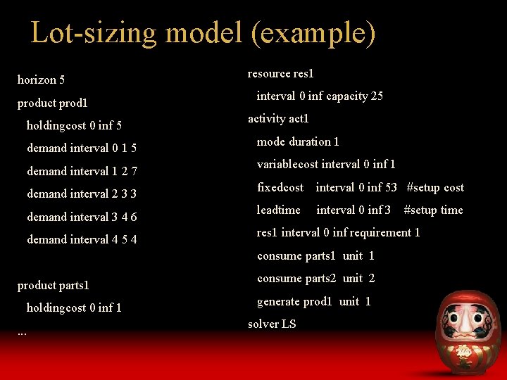 Lot-sizing model (example) horizon 5 product prod 1 holdingcost 0 inf 5 demand interval