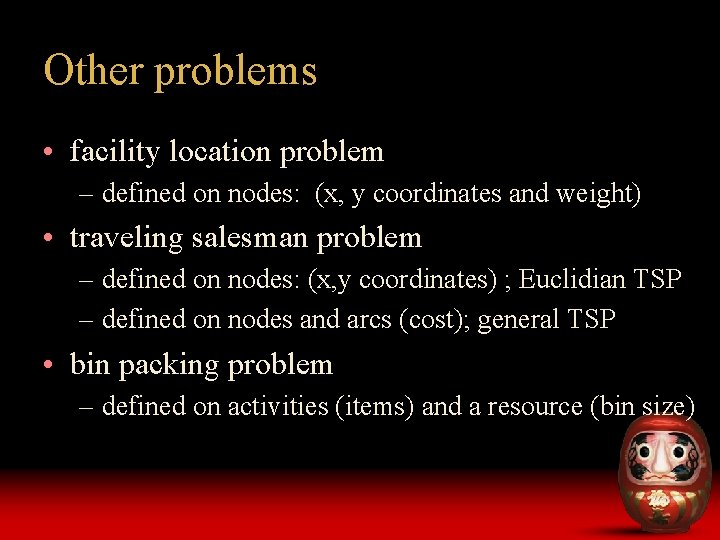 Other problems • facility location problem – defined on nodes: (x, y coordinates and