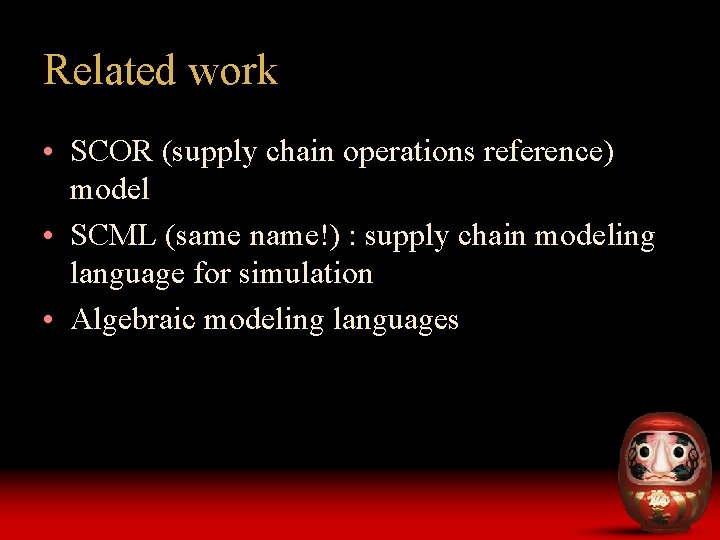 Related work • SCOR (supply chain operations reference) model • SCML (same name!) :
