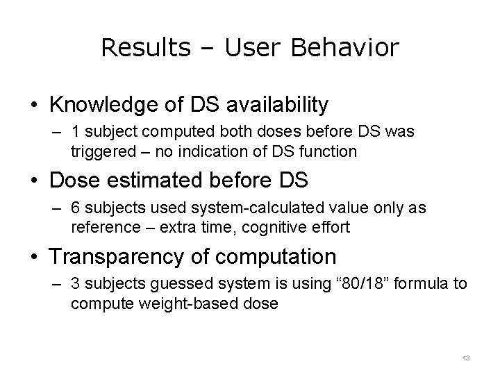 Results – User Behavior • Knowledge of DS availability – 1 subject computed both
