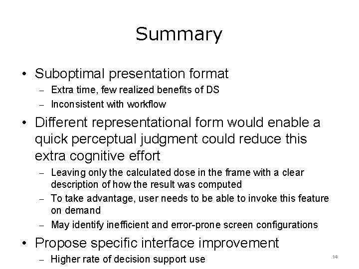 Summary • Suboptimal presentation format – Extra time, few realized benefits of DS –